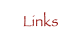     Links